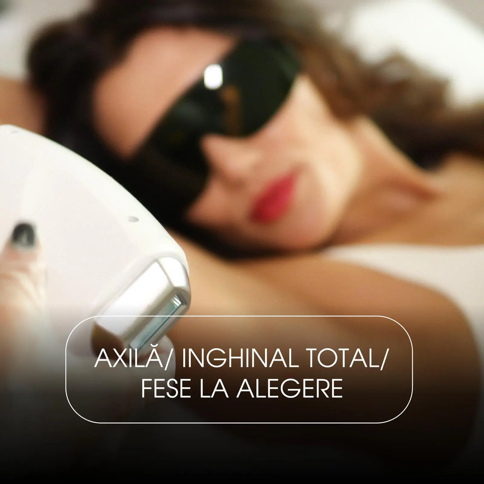 La alegere: Axilă/ Inghinal Total/ Fese – 4 Lungimi de Undă